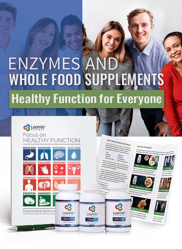 Enzymes and Whole Food Supplements Naturally. Healthy Function for Everyone.